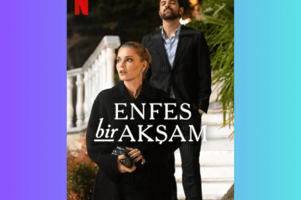 enfes bir aksam, Enfes Bir Akşam, old money, nova serija, turska serija, turske serije, stari novac serija, enfes bir aksam serija, turske serije, old money serija na netflixu, old money serija glumci, old money serija radnja,