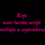 Nove turske serije u septembru: Kada počinje emitovanje?